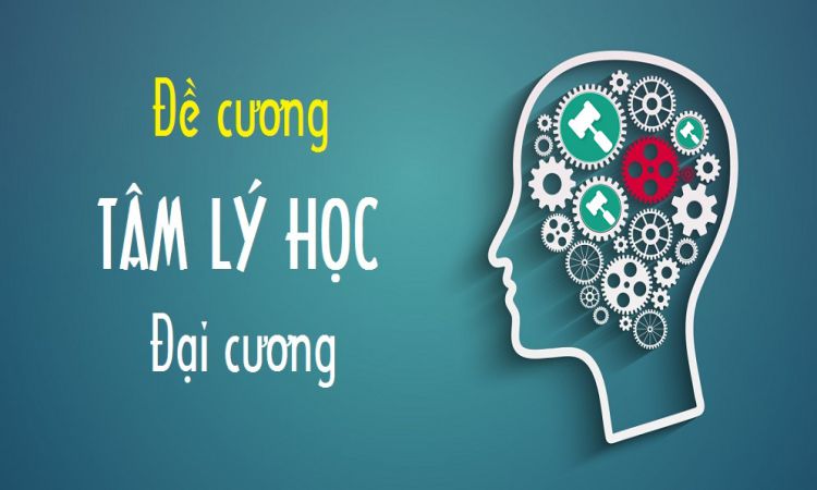 Đề cương Tâm lý học đại cương: Khám phá các kiến thức cơ bản về tâm lý học