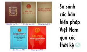 So sánh 05 bản hiến pháp Việt Nam qua các thời kỳ 1946 – 2013