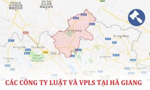 Danh sách các công ty luật, văn phòng luật sư tại Hà Giang