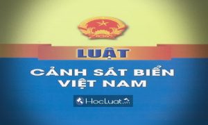 Tài liệu giới thiệu Luật Cảnh sát biển Việt Nam năm 2018 (có hiệu lực từ ngày 01/07/2019)