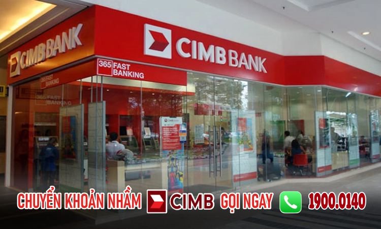 Cách lấy lại tiền khi chuyển nhầm tài khoản CIMB Bank