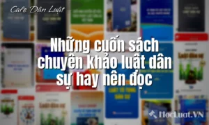 15 cuốn sách chuyên khảo luật dân sự hay nên đọc