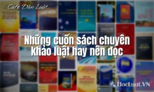 Những cuốn sách chuyên khảo luật hay nên đọc