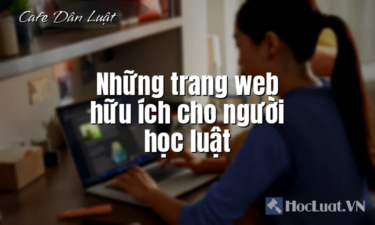 Những trang web hữu ích cho người học luật